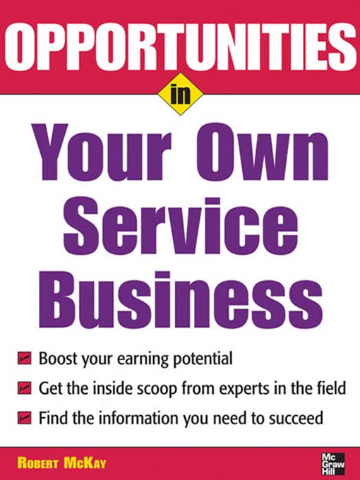 Title details for Opportunities in Your Own Service Business by Robert McKay - Available